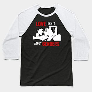 love isn't about genders Baseball T-Shirt